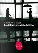 La definizione della felicità by Catherine Cusset