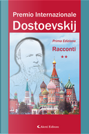 Premio internazionale Dostoevskij. Racconti. Vol. 2