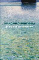 La materia del contendere by Giancarlo Pontiggia