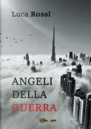 Angeli della guerra by Luca Rossi