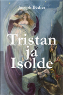 Tristan ja Isolde by Joseph Bedier
