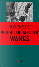 When the sleeper wakes by Herbert George Wells
