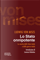 Lo Stato onnipotente. La nascita dello Stato totale e della guerra totale by Ludwig von Mises