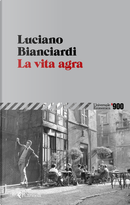 La vita agra by Luciano Bianciardi