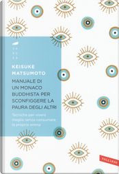 Manuale di un monaco buddhista per sconfiggere la paura degli altri by Keisuke Matsumoto