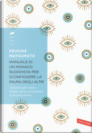 Manuale di un monaco buddhista per sconfiggere la paura degli altri by Keisuke Matsumoto