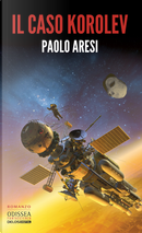 Il caso Korolev. Korolev. Vol. 1 by Paolo Aresi