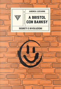 A Bristol con Banksy. Segreti e rivoluzioni by Andrea Lucarini