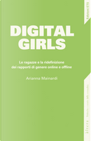 Digital girls. Le ragazze e la ridefinizione dei rapporti di genere online e offline by Arianna Mainardi
