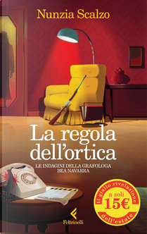 La regola dell'ortica. Le indagini della grafologa Bea Navarra by Nunzia Scalzo