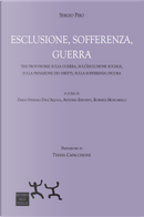 Esclusione, sofferenza, guerra. Tesi provvisorie sulla guerra, sull’esclusione sociale, sulla privazione dei diritti, sulla sofferenza oscura by Sergio Piro