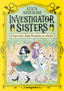 Prigionieri nella pensione in giallo! Investigator Sisters by Luca Azzolini