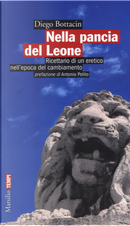 Nella pancia del Leone. Ricettario di un eretico nell'epoca del cambiamento by Diego Bottacin