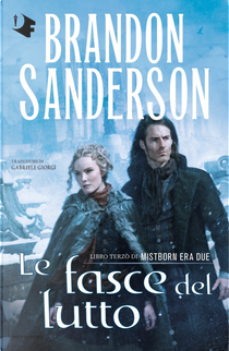 Le fasce del lutto. Mistborn. Era due. Vol. 3 by Brandon Sanderson