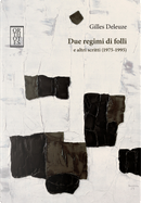 Due regimi di folli e altri scritti (1975-1995) by Gilles Deleuze