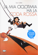 La mia ciclotimia ha la coda rossa. Come vivere con chi soffre di un disturbo bipolare by Lou Lubie