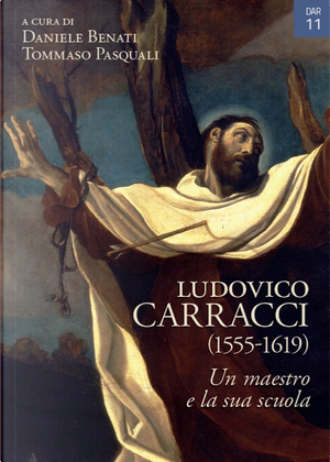 Ludovico Carracci (1555-1619). Un maestro e la sua scuola