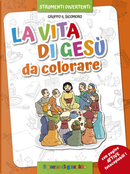 La vita di Gesù da colorare by Silvia Vecchini