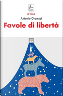 Favole di libertà by Antonio Gramsci