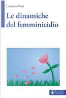Le dinamiche del femminicidio by Luciano Masi