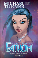 Fathom. Vol. 5: Un destino segnato by Michael Turner