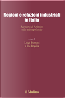 Regioni e relazioni industriali in Italia. Rapporto di Artimino sullo sviluppo locale