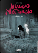 Viaggio notturno. Vol. 2: La bambina by Vanna Vinci
