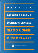 Siamo uomini o digitali? by Derrick De Kerckhove, Dionisio Ciccarese