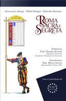 Roma sacra e segreta. Il cuore invisibile della città eterna by Alessandro Alongi, Fabio Pompei, Gabriele Scorzini
