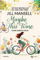 Maybe this time. Forse questa volta by Jill Mansell