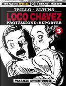 Loco Chavez. Professione: reporter. Vol. 5: Vacanze avventurose by Carlos Trillo, Horacio Altuna