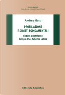 Profilazione e diritti fondamentali. Modelli a confronto: Europa, Usa, America Latina by Andrea Gatti