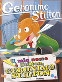 Il mio nome è Stilton, Geronimo Stilton by Geronimo Stilton