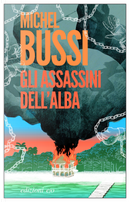 Gli assassini dell'alba by Michel Bussi