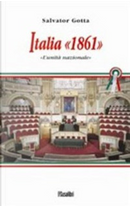 Italia 1861. L'unità nazionale by Salvator Gotta