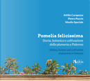 Pomelia Felicissima. Storia, Botanica E Coltivazione Della Plumeria a Palermo-History, Botany and Cultivation of Plumeria in Palermo by Attilio Carapezza, Manlio Speciale, Pietro Puccio