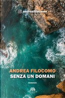 Senza un domani by Andrea Filocomo