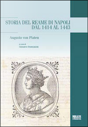 Storia del reame di Napoli dal 1414 al 1443 by August von Platen