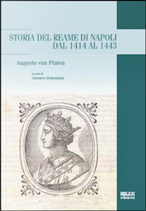 Storia del reame di Napoli dal 1414 al 1443 by August von Platen