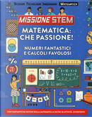 Matematica: che passione! Numeri fantastici e calcoli favolosi. Missione Stem by Colin Stuart