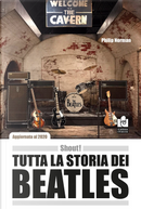 Shout! Tutta la storia dei Beatles by Philip Norman