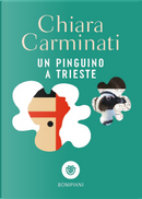 Un pinguino a Trieste by Chiara Carminati
