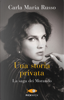 Una storia privata. La saga dei Morando by Carla Maria Russo