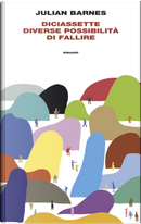 Diciassette diverse possibilità di fallire by Julian Barnes
