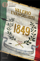 1849. I guerrieri della libertà by Evangelisti Valerio