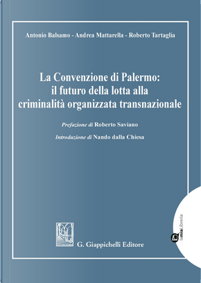 La Convenzione di Palermo: il futuro della lotta alla criminalità organizzata transnazionale by Andrea Mattarella, Antonio Balsamo, Roberto Tartaglia