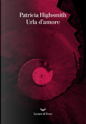 Urla d'amore by Patricia Highsmith