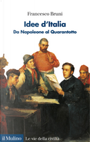 Idee d'Italia. Da Napoleone al Quarantotto by Francesco Bruni