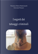 I segreti dei tatuaggi criminali by Giovanni Passaro, Vincenzo Maria Mastronardi