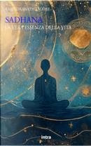 Sadhana. La vera essenza della vita by Rabindranath Tagore